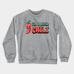 I'm a Little Chili! Cute Chili Pepper Cartoon Crewneck Sweatshirt